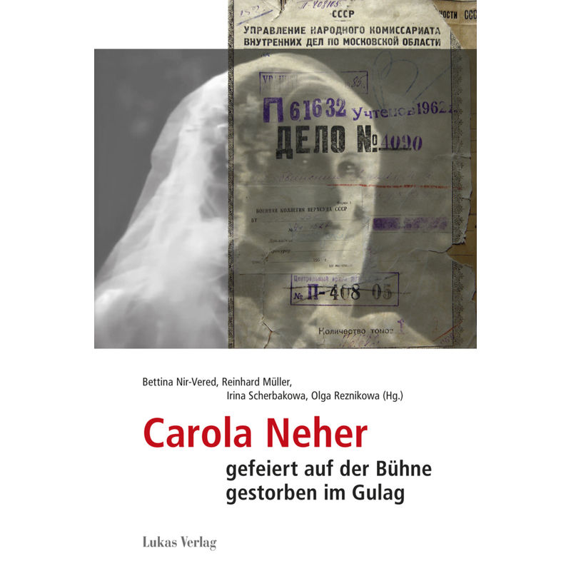 Carola Neher - Gefeiert Auf Der Bühne, Gestorben Im Gulag, Kartoniert (TB) von Lukas Verlag