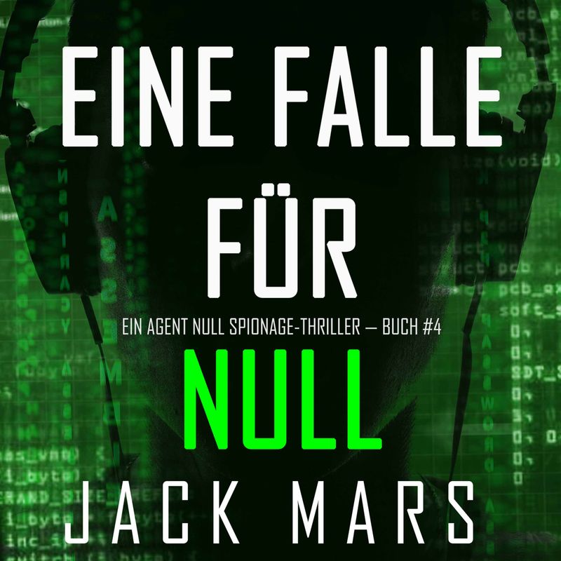 Ein Agent Null Spionage-Thriller - 4 - Eine Falle für Null (Ein Agent Null Spionage-Thriller — Buch #4) - Jack Mars (Hörbuch-Download) von Lukeman Literary Management