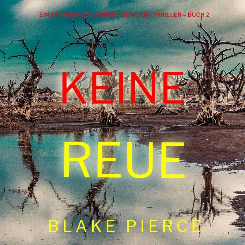 Ein spannender Amber Young FBI-Thriller - 2 - Keine Reue (Ein spannender Amber Young FBI-Thriller – Buch 2) - Blake Pierce (Hörbuch-Download) von Lukeman Literary Management