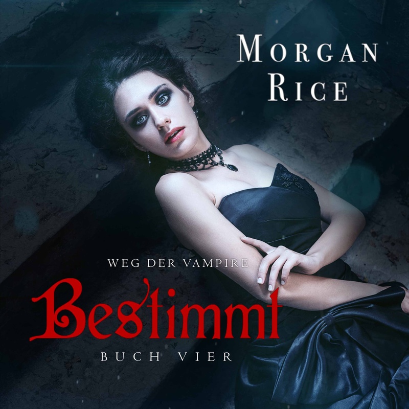 Weg der Vampire - 4 - Bestimmt (Band #4 Der Weg Der Vampire) - Morgan Rice (Hörbuch-Download) von Lukeman Literary Management