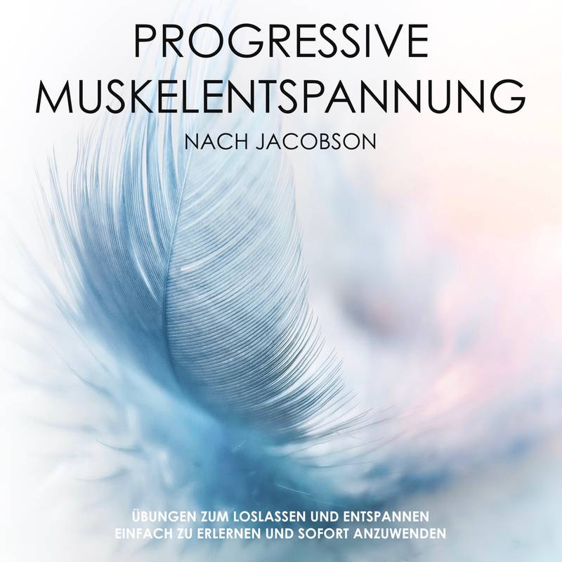 Progressive Muskelentspannung nach Jacobson: Mach dich mal locker! - Patrick Lynen (Hörbuch-Download) von Lynen Media GmbH