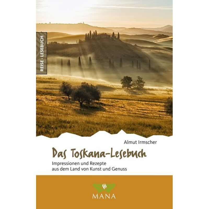 Das Toskana-Lesebuch, M. 1 Beilage - Almut Irmscher, Gebunden von MANA-Verlag
