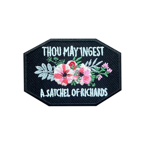 MEIYSTICK Aufnäher mit Aufschrift "Thou May Ingest A Satchel of Richards", für Kleidung, Rucksäcke, Hüte, Jeans, Taschen, Blumen, Größe 7,6 cm, zum Aufbügeln oder Aufnähen, sarkastische von MEIYSTICK