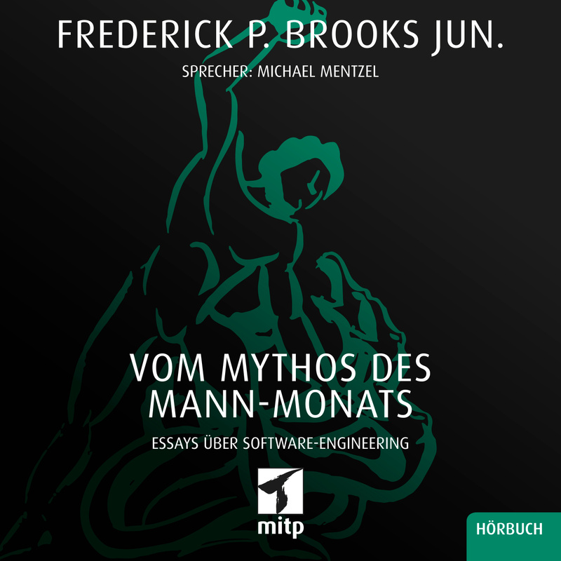 Vom Mythos des Mann-Monats - Frederick P. Brooks (Hörbuch-Download) von MITP VERLAG
