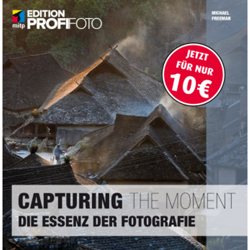 Capturing The Moment - Michael Freeman, Kartoniert (TB) von MITP-Verlag