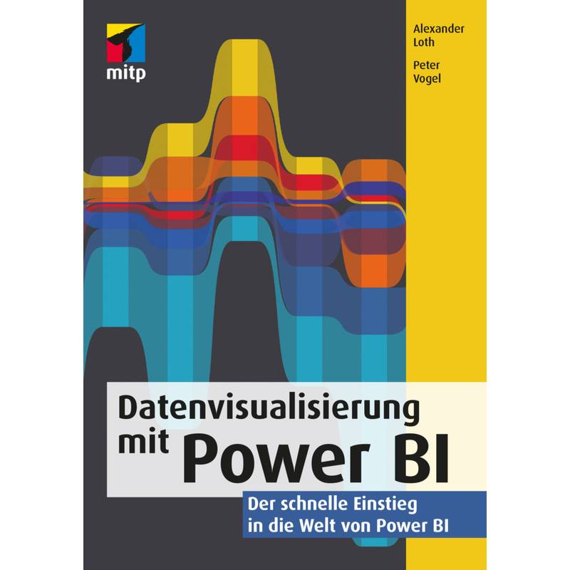 Datenvisualisierung Mit Power Bi - Alexander Loth, Peter Vogel, Kartoniert (TB) von MITP-Verlag
