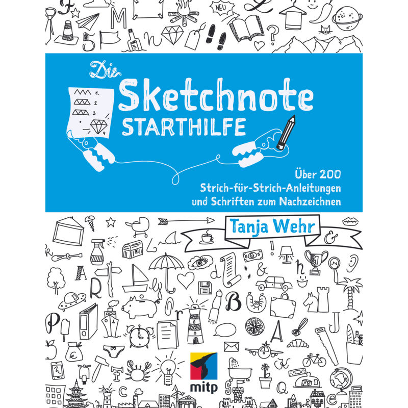 Die Sketchnote Starthilfe - Tanja Wehr, Kartoniert (TB) von MITP-Verlag