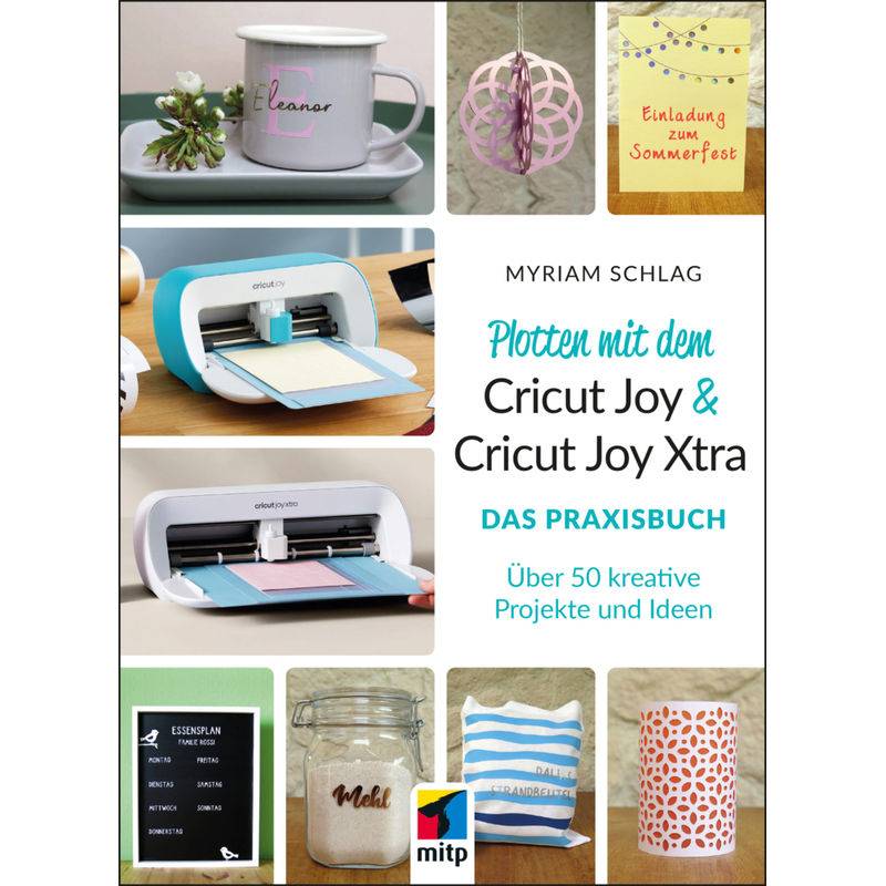 Plotten Mit Dem Cricut Joy & Cricut Joy Xtra - Myriam Schlag, Kartoniert (TB) von MITP-Verlag