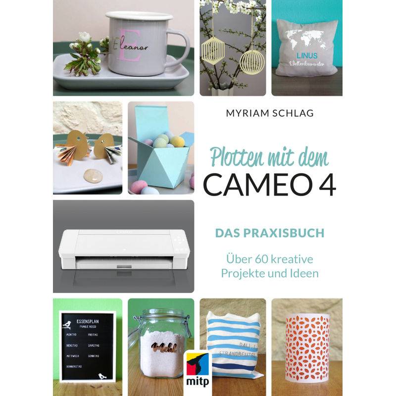 Plotten Mit Dem Cameo 4 - Myriam Schlag, Kartoniert (TB) von MITP-Verlag