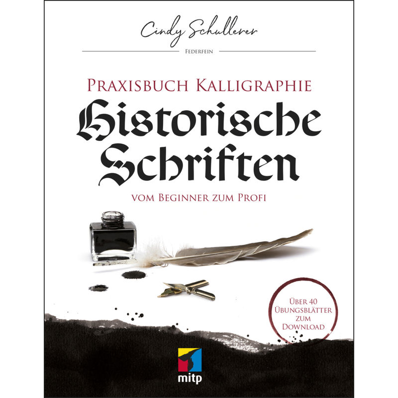 Praxis Kalligraphie: Historische Schriften - Cindy Schullerer, Kartoniert (TB) von MITP-Verlag