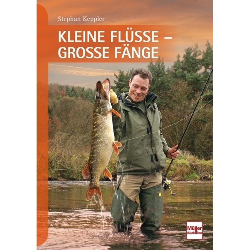 Kleine Flüsse - Große Fänge - Stephan Keppler, Kartoniert (TB) von MÜLLER RÜSCHLIKON