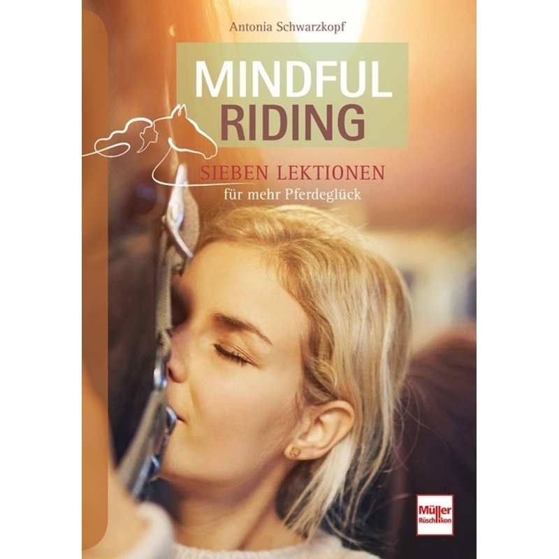 Mindful Riding - Antonia Schwarzkopf, Kartoniert (TB) von MÜLLER RÜSCHLIKON