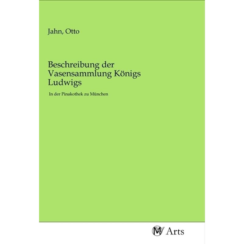 Beschreibung Der Vasensammlung Königs Ludwigs, Kartoniert (TB) von MV-Arts