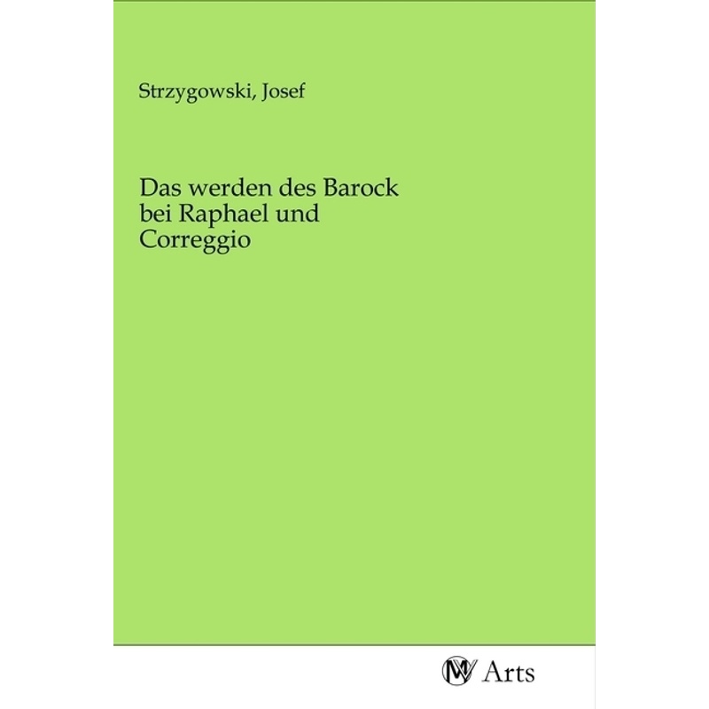 Das Werden Des Barock Bei Raphael Und Correggio, Kartoniert (TB) von MV-Arts