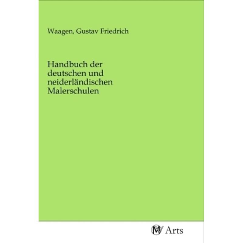Handbuch Der Deutschen Und Neiderländischen Malerschulen, Kartoniert (TB) von MV-Arts