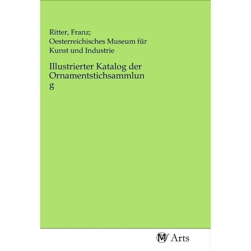 Illustrierter Katalog Der Ornamentstichsammlung, Kartoniert (TB) von MV-Arts
