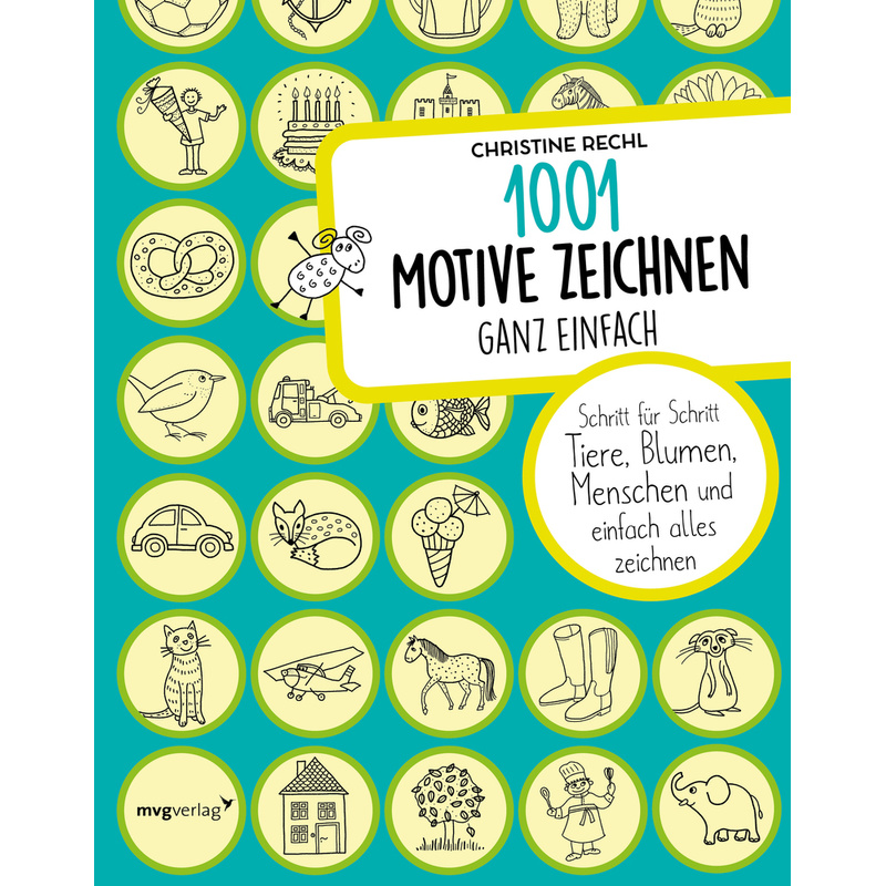 1001 Motive zeichnen - ganz einfach. Christine Rechl - Buch von MVG VERLAG