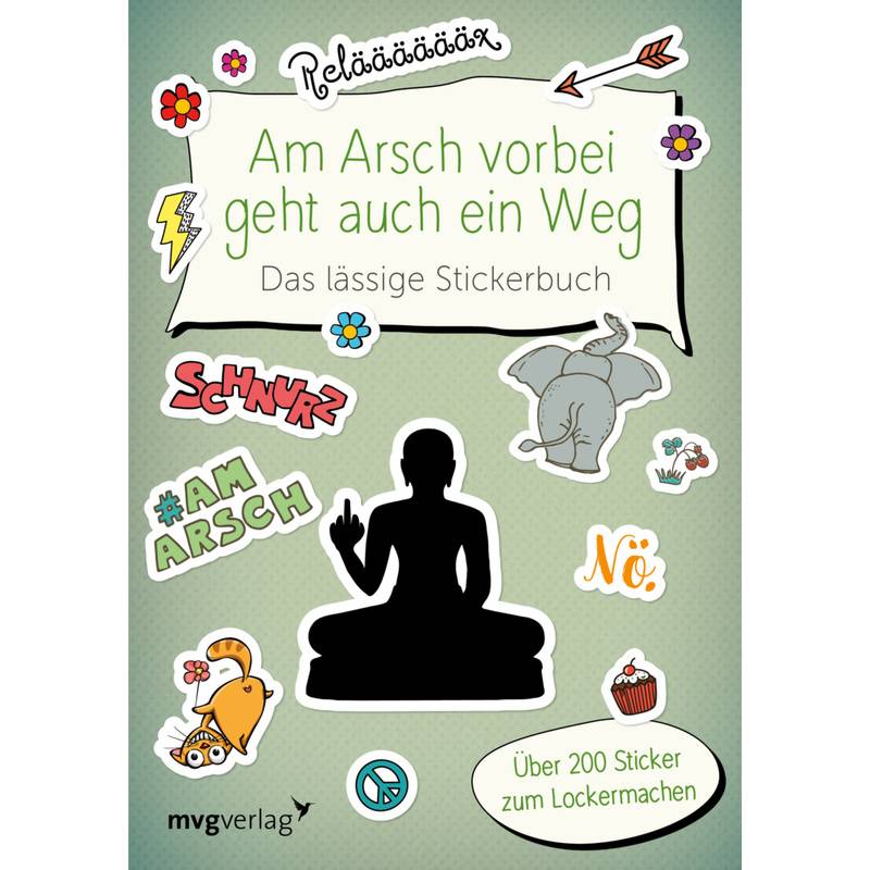 Am Arsch Vorbei Geht Auch Ein Weg - Das Lässige Stickerbuch von MVG VERLAG