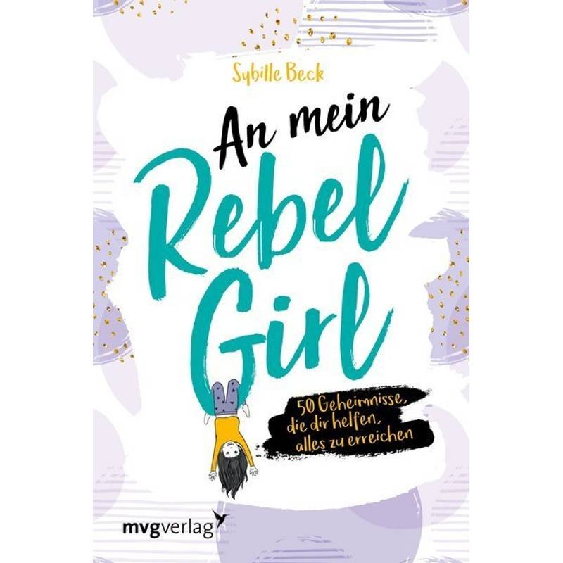 An Mein Rebel Girl - Sybille Beck, Gebunden von MVG VERLAG