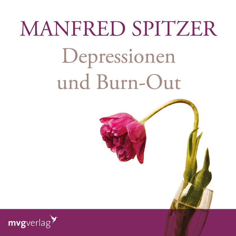Depressionen und Burn-Out - Manfred Spitzer (Hörbuch-Download) von MVG VERLAG