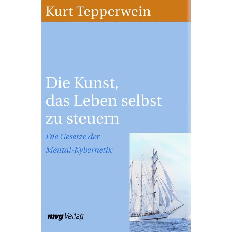 Die Kunst, Das Leben Selbst Zu Steuern - Kurt Tepperwein, Kartoniert (TB) von MVG VERLAG