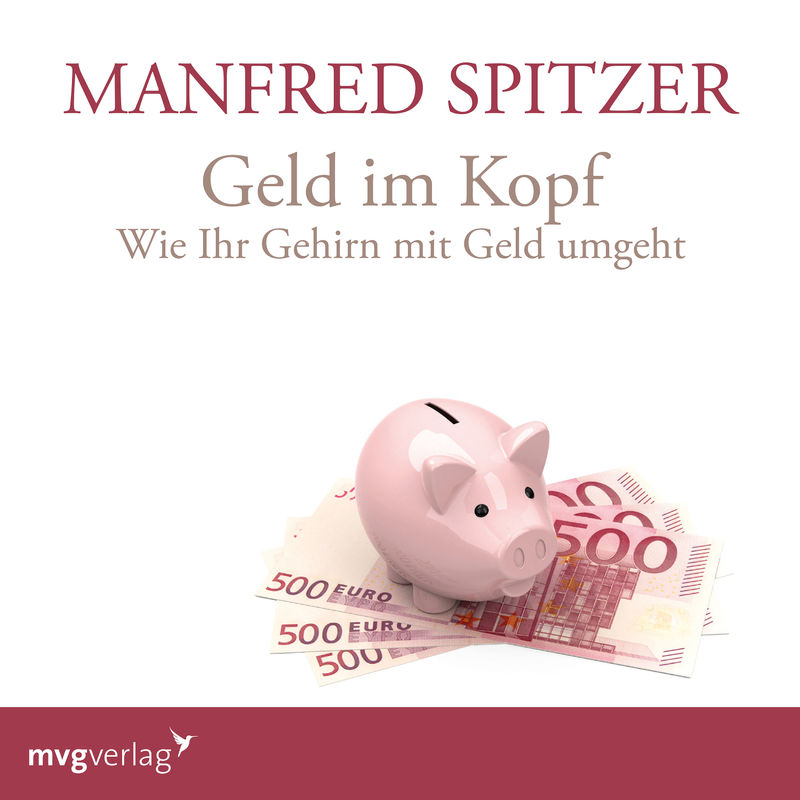 Geld im Kopf - Manfred Spitzer (Hörbuch-Download) von MVG VERLAG