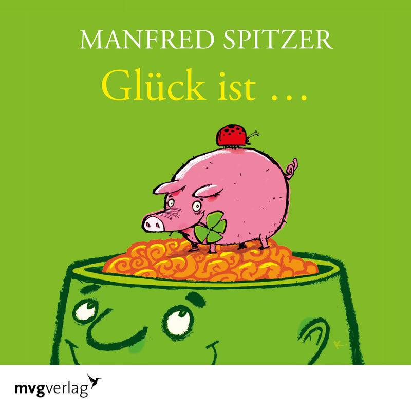 Glück ist... - Manfred Spitzer (Hörbuch-Download) von MVG VERLAG