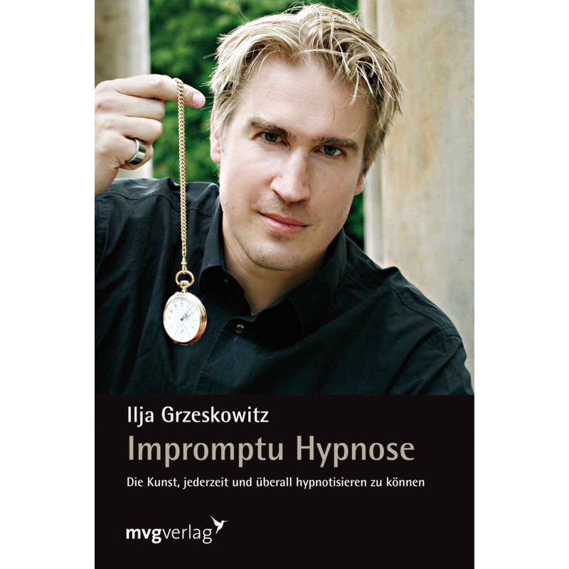 Impromptu Hypnose - Ilja Grzeskowitz, Gebunden von MVG VERLAG