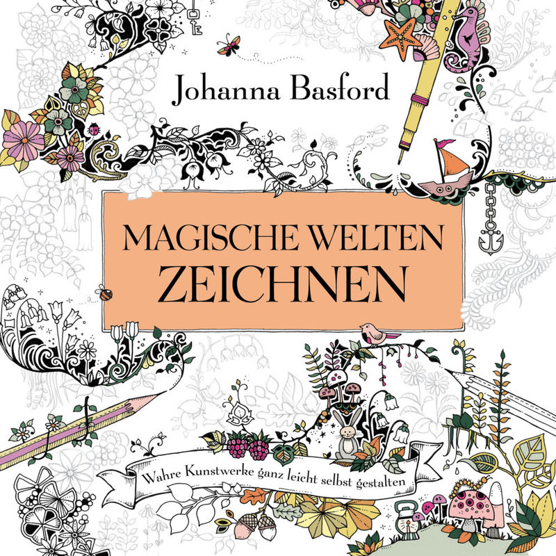 Magische Welten Zeichnen - Johanna Basford, Kartoniert (TB) von MVG VERLAG