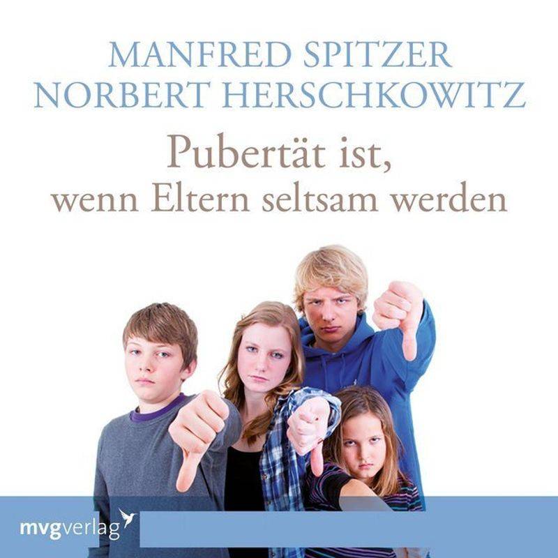 Pubertät Ist - Wenn Eltern Seltsam Werden,1 Audio-Cd - Manfred Spitzer, Norbert Herschkowitz (Hörbuch) von MVG VERLAG