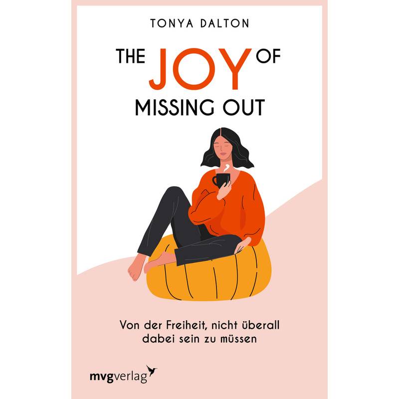 The Joy Of Missing Out - Tonya Dalton, Kartoniert (TB) von MVG VERLAG