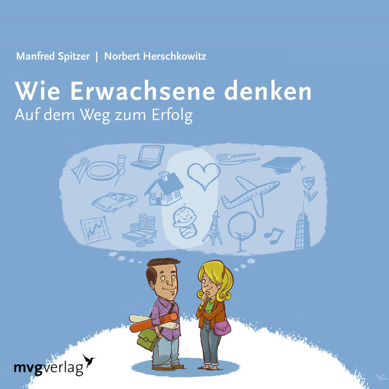 Wie Erwachsene denken I - Manfred Spitzer, Norbert Herschkowitz (Hörbuch-Download) von MVG VERLAG