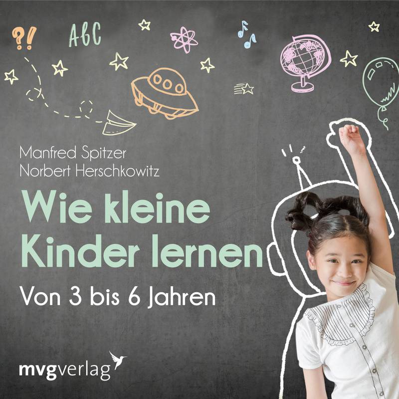 Wie kleine Kinder lernen - von 3-6 Jahren - Norbert Herschkowitz, Manfred Spitzer (Hörbuch-Download) von MVG VERLAG
