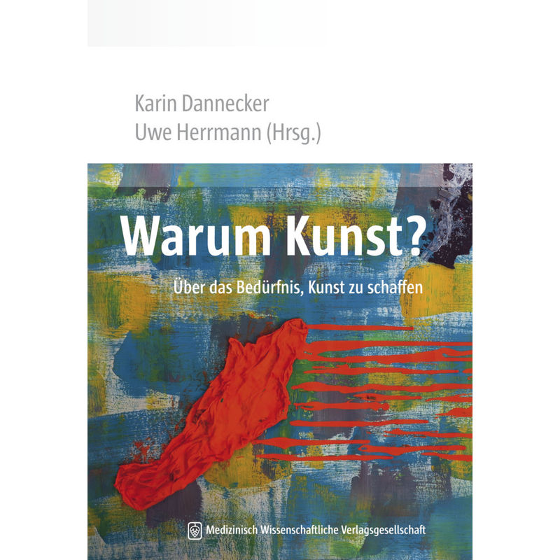 Warum Kunst? - Karin Dannecker, Kartoniert (TB) von MWV Medizinisch Wissenschaftliche Verlagsges.
