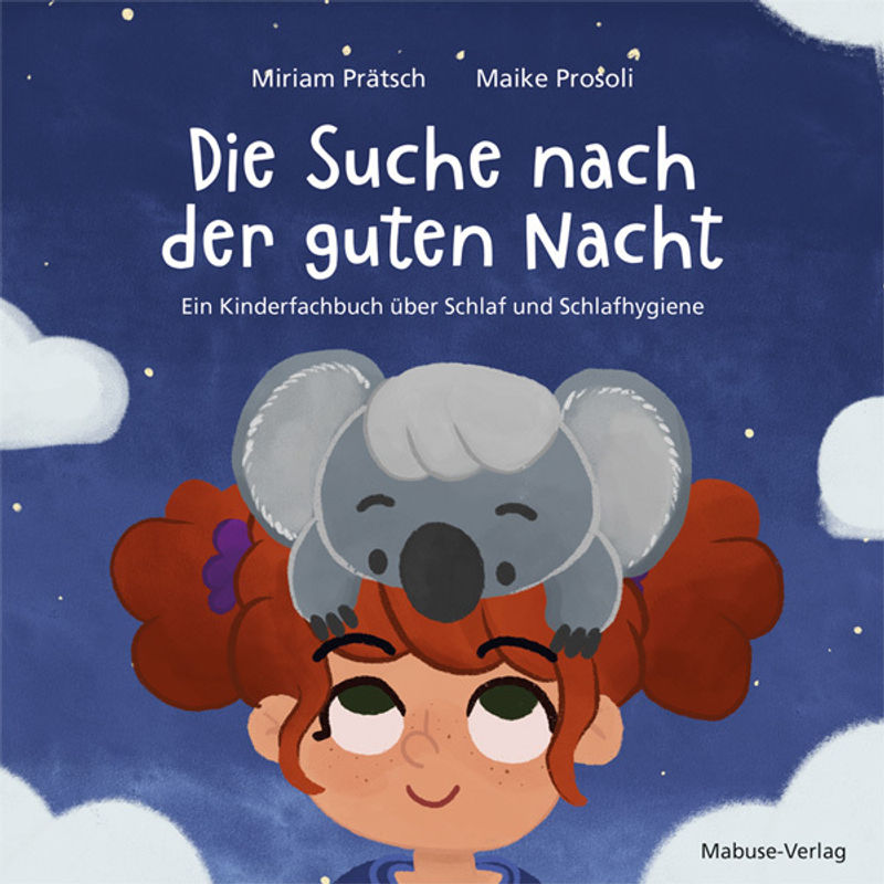 Die Suche Nach Der Guten Nacht. Ein Kinderfachbuch Über Schlaf Und Schlafhygiene. - Miriam Prätsch, Gebunden von Mabuse-Verlag