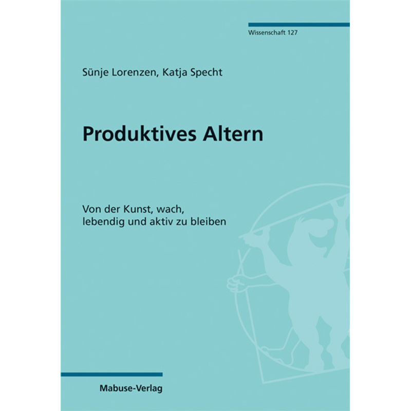 Produktives Altern - Sünje Lorenzen, Kartoniert (TB) von Mabuse-Verlag
