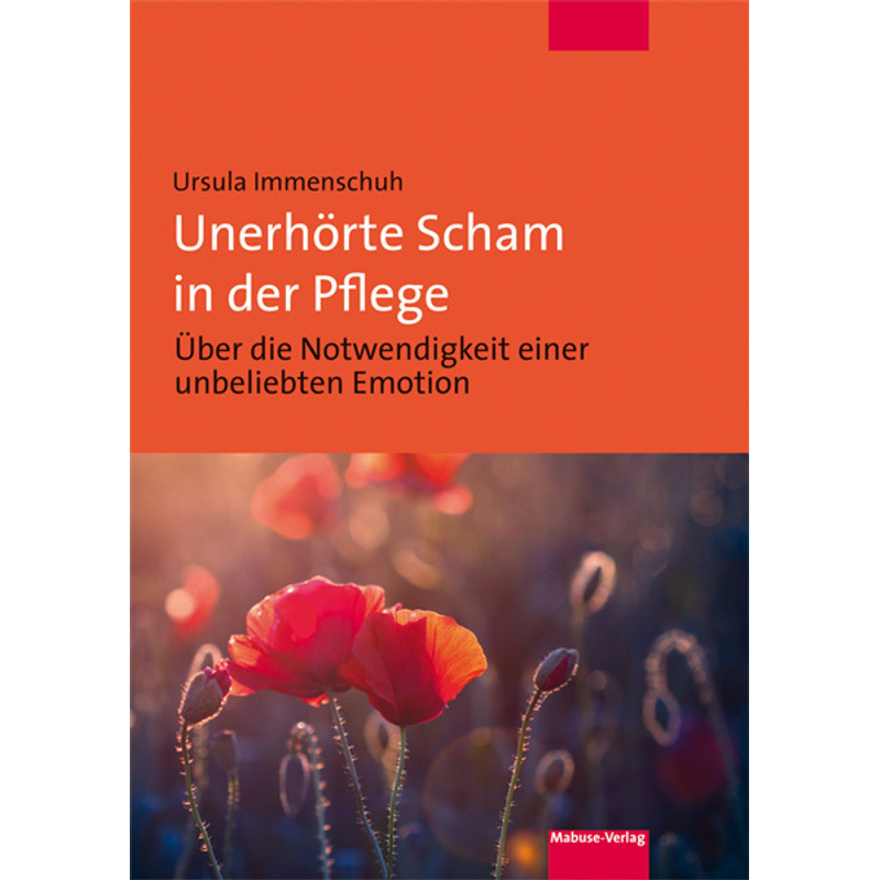 Unerhörte Scham In Der Pflege - Ursula Immenschuh, Kartoniert (TB) von Mabuse-Verlag