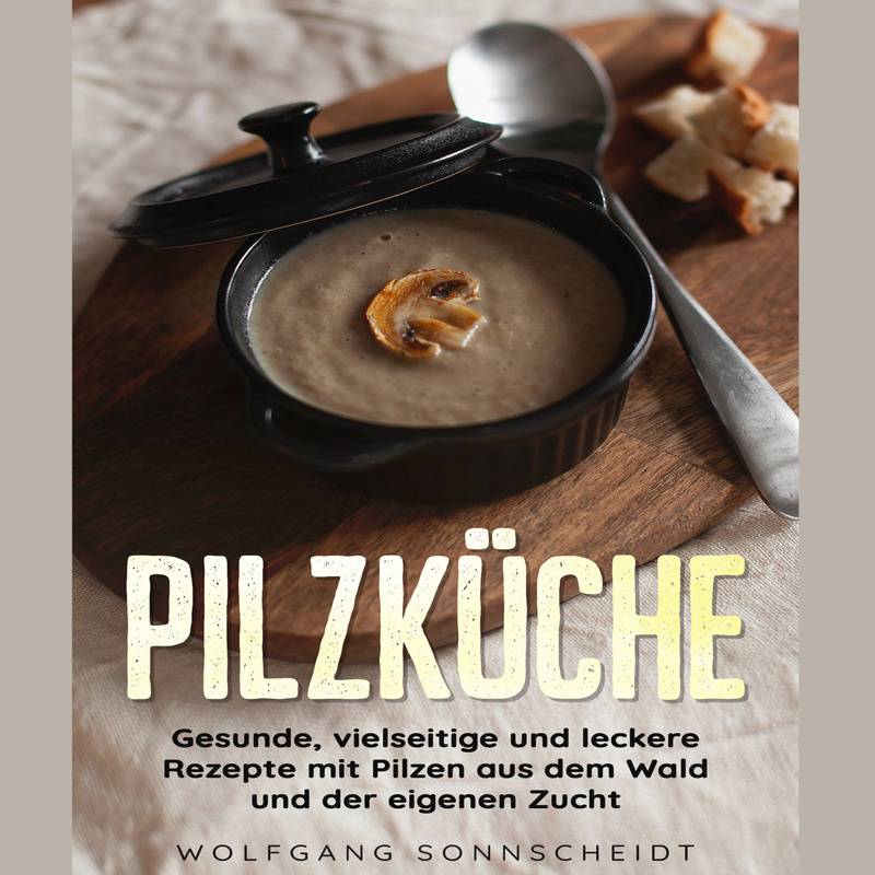 Pilzküche - Wolfgang Sonnscheidt (Hörbuch-Download) von Madorn Publishing