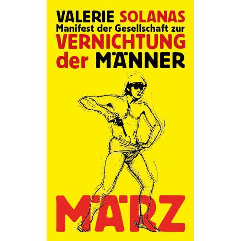 Manifest Der Gesellschaft Zur Vernichtung Der Männer - Valerie Solanas, Gebunden von März Berlin