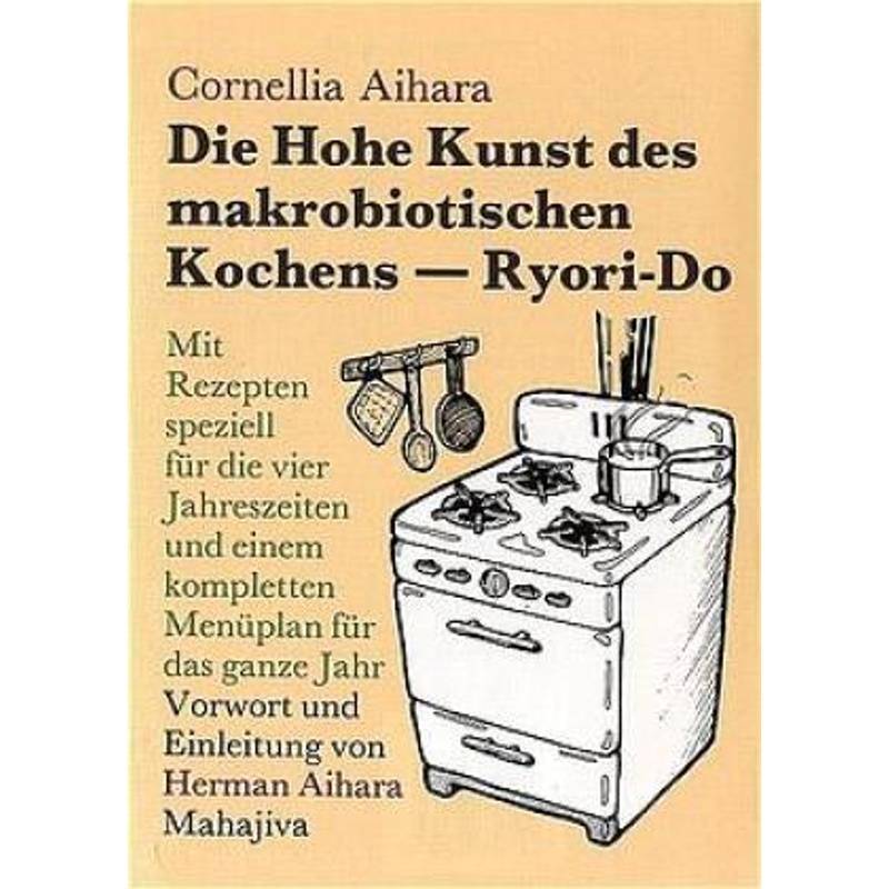 Die Hohe Kunst Des Makrobiotischen Kochens (Ryori-Do) - Cornellia Aihara, Gebunden von Mahajiva