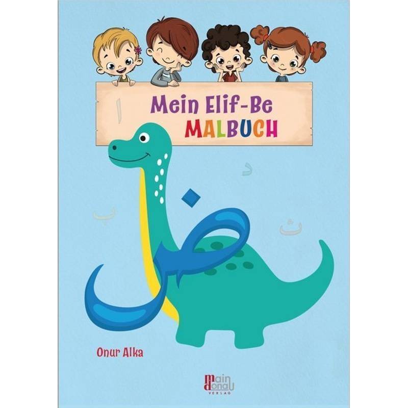 Mein Elif-Be Malbuch - Onur Alka, Geheftet von Main-Donau