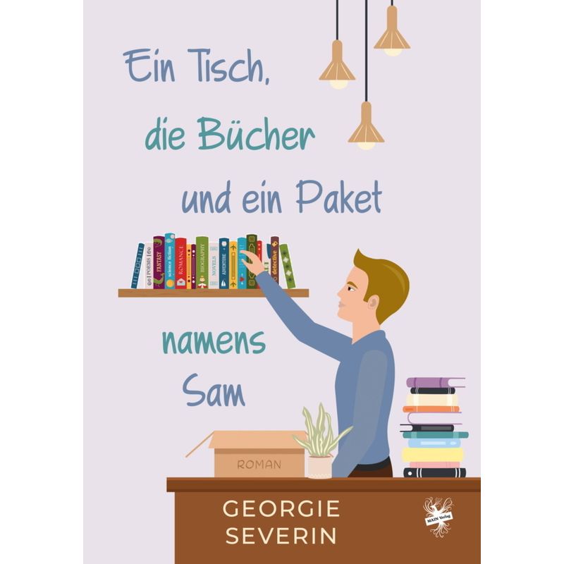 Ein Tisch, Die Bücher Und Ein Paket Namens Sam - Georgie Severin, Kartoniert (TB) von Main Verlag