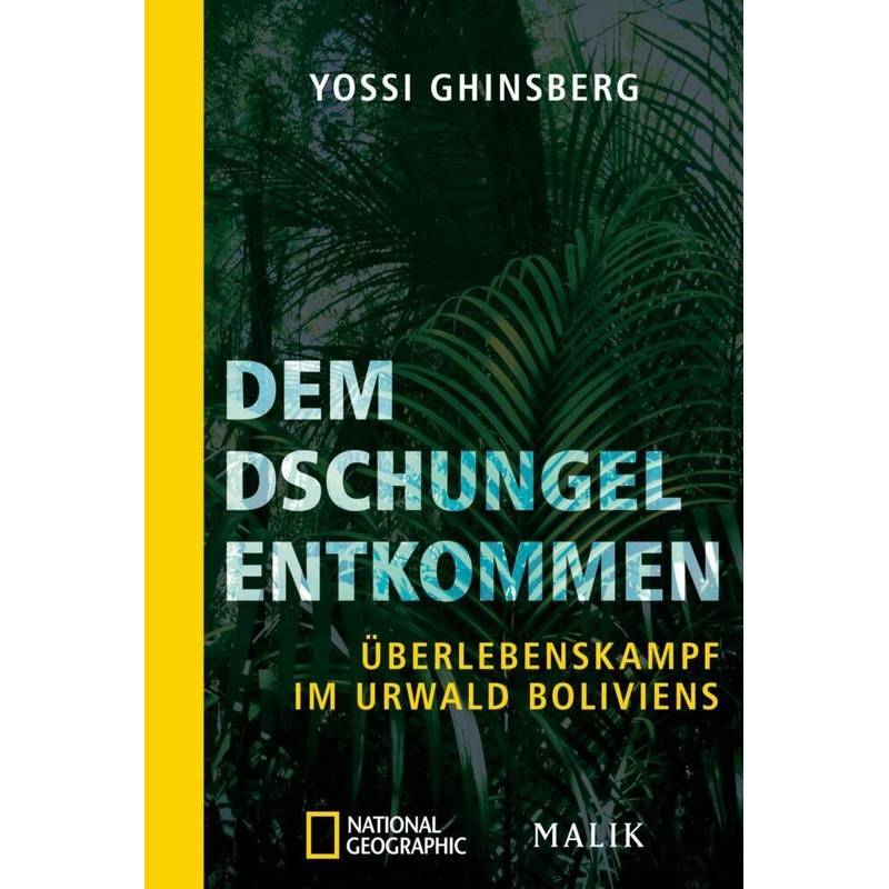 Dem Dschungel Entkommen - Yossi Ghinsberg, Taschenbuch von Malik