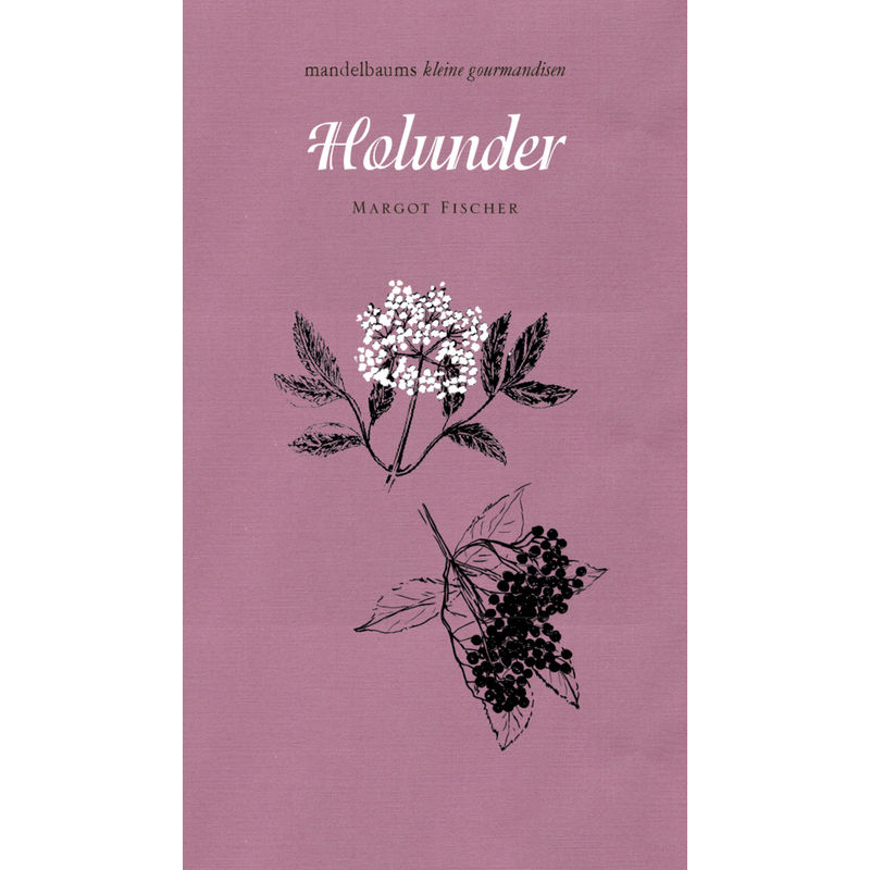 Holunder - Margot Fischer, Gebunden von Mandelbaum