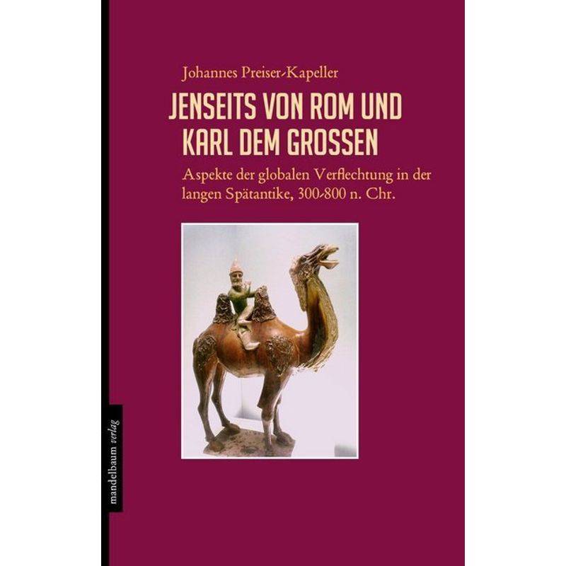 Jenseits Von Rom Und Karl Dem Großen - Johannes Preiser-Kapeller, Kartoniert (TB) von Mandelbaum