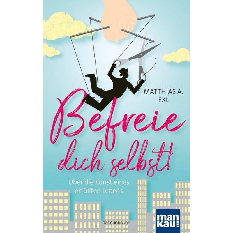 Befreie Dich Selbst! - Matthias A. Exl, Kartoniert (TB) von Mankau