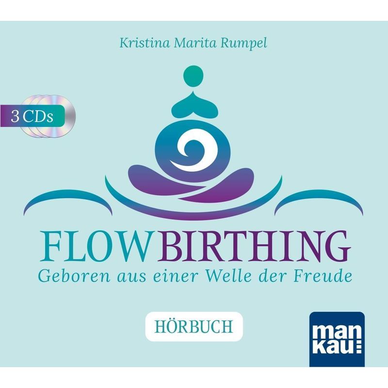 Flowbirthing. Das Hörbuch, M. 1 Buch, 1 Audio-Cd - Kristina Marita Rumpel (Hörbuch) von Mankau