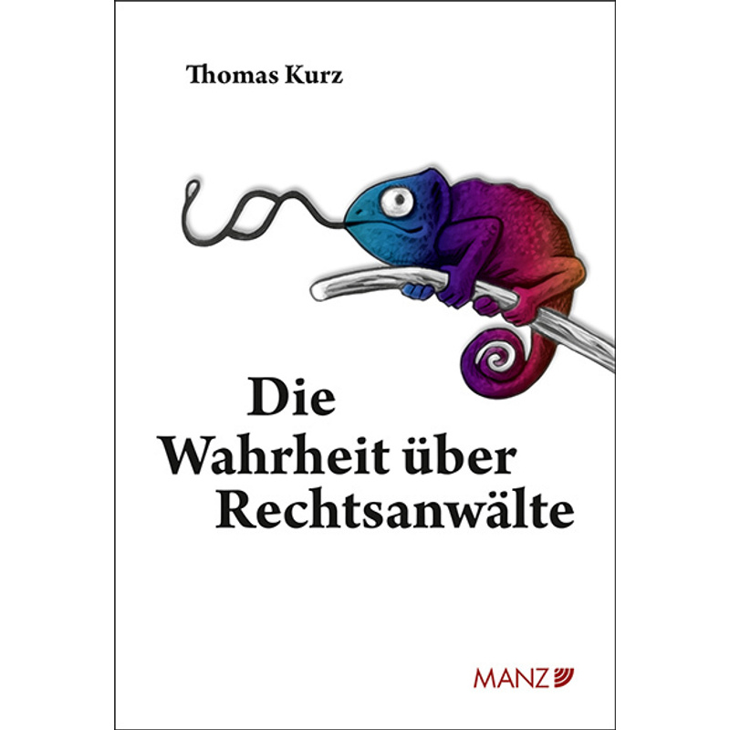 Die Wahrheit Über Rechtsanwälte - Thomas Kurz, Gebunden von Manz'sche Verlags- u. Universitätsbuchhandlung
