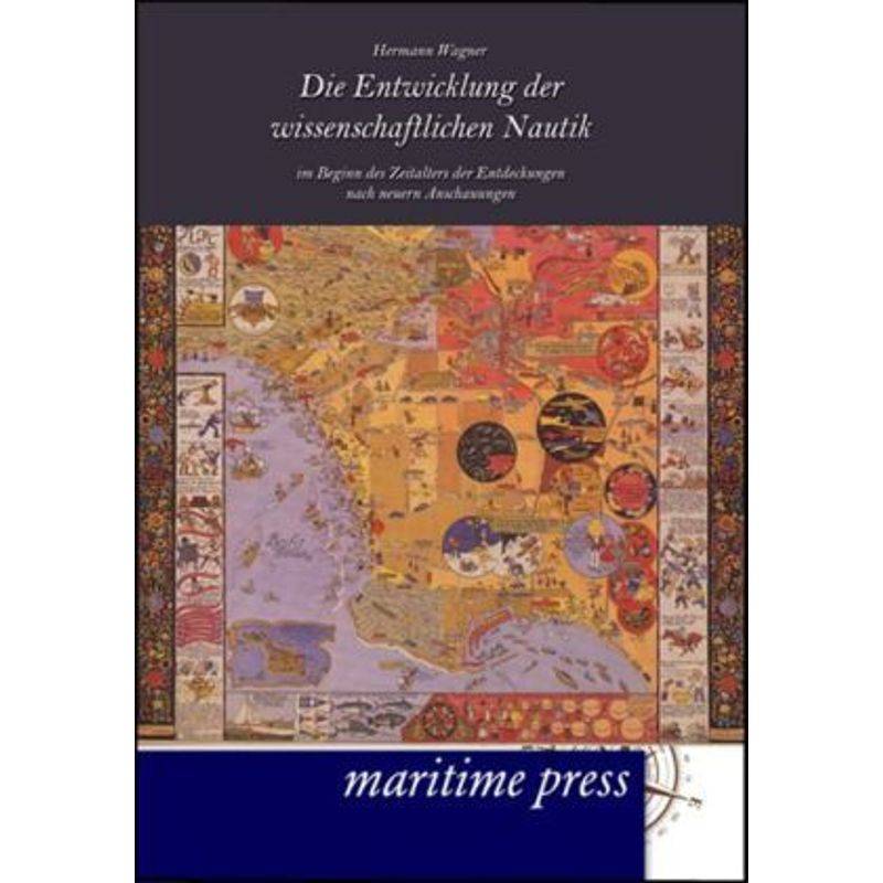 Die Entwicklung Der Wissenschaftlichen Nautik - Hermann Wagner, Kartoniert (TB) von Maritimepress