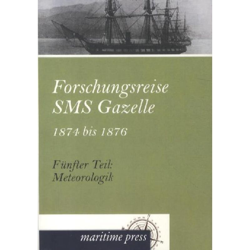 Forschungsreise Sms Gazelle 1874 Bis 1876.Tl.5, Kartoniert (TB) von Maritimepress